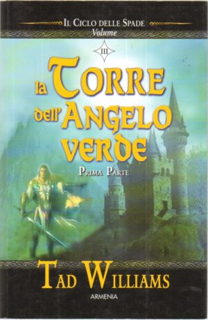 La torre dell'angelo verde. Il ciclo delle spade vol. 3 di Williams, Tad ed. Armenia