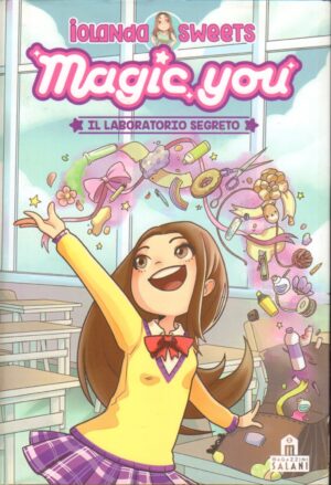 Il laboratorio segreto. Magic you di Sweets, Iolanda ed. Magazzini Salani