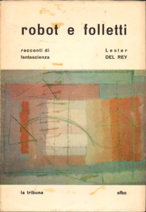 Robot e Folletti di Lester Del Rey - SFBC ed. La Tribuna