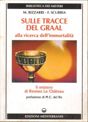 Sulle tracce del Graal di Bizzarri, Mariano ed. Edizioni Mediterranee