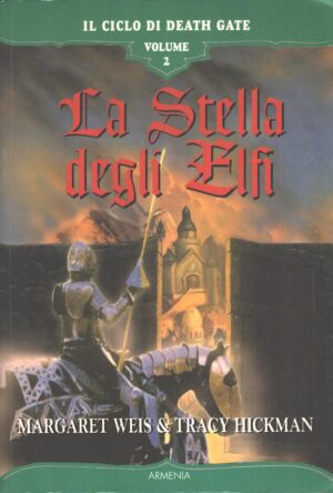 La stella degli elfi. Il ciclo di Death Gate vol. 2 di Weis, Margaret e Hickman, Tracy ed. Armenia