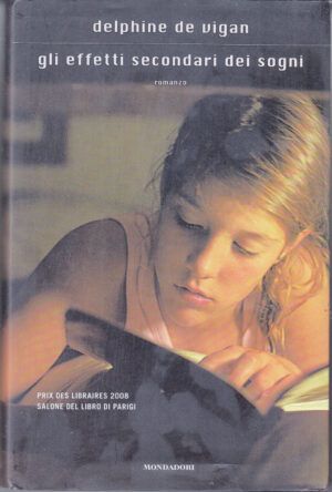 Gli effetti secondari dei sogni di Vigan, Delphine de ed. Mondadori