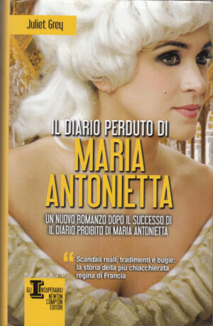 Il diario perduto di Maria Antonietta di Grey, Juliet ed. Newton Compton Editori