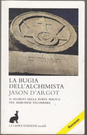 La bugia dell'alchimista di D'Argot, Jason ed. La Lepre Edizioni