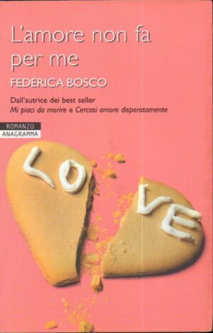 L'amore non fa per me di Bosco, Federica ed. Newton Compton