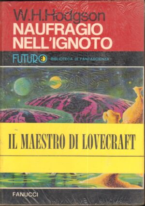Naufragio nell'ignoto di Hodgson, William H. - Futuro Biblioteca di Fantascienza n.6 ed. Fanucci
