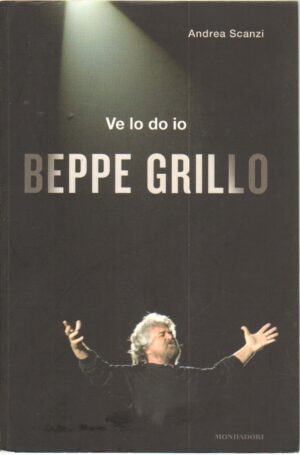 Ve lo do io Beppe Grillo di Scanzi, Andrea ed. Mondadori