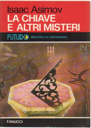 La chiave e altri misteri di Isaac Asimov - Futuro Biblioteca di Fantascienza n. 15 ed. Fanucci