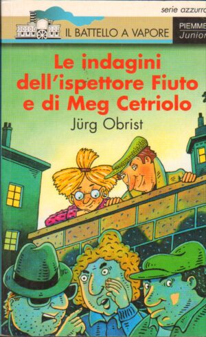 Le indagini dell'ispettore Fiuto e di Meg Cetriolo di Obrist, Jürg ed. Piemme