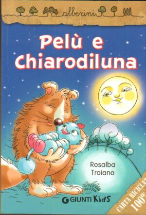 Pelù e Chiarodiluna di Troiano, Rosalba ed. Giunti Kids