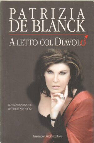 A letto col diavolo di De Blanck, Patrizia ed. Curcio con Dedica Autografa