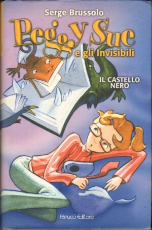 Il castello nero. Peggy Sue e gli invisibili di Brussolo, Serge ed. Fanucci