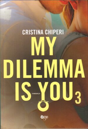 My dilemma is you 3 di Cristina Chiperi ed. One