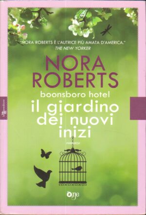 Il giardino dei nuovi inizi di Roberts, Nora ed. ONE