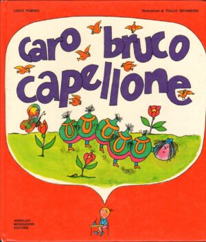 Caro Bruco capellone di Lucia Tumiati Illustraz. Tullio Ghiandoni - Pietre Preziose ed. Mondadori