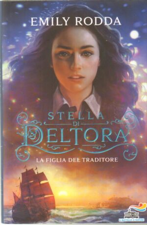La figlia del traditore. Stella di Deltora di Rodda, Emily ed. Piemme