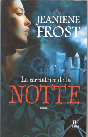 La cacciatrice della notte di Frost, Jeaniene ed. Fanucci