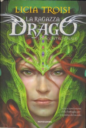 Lo scontro finale. La ragazza drago di Troisi, Licia ed. Mondadori