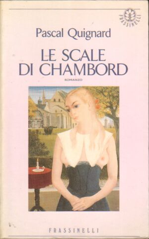 Le scale di Chambord di Quignard, Pascal ed. Sperling & Kupfer