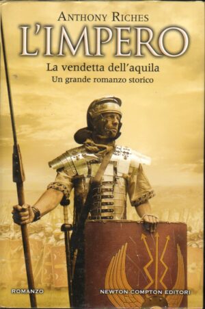 La vendetta dell'aquila. L'impero di Riches, Anthony ed. Newton Compton