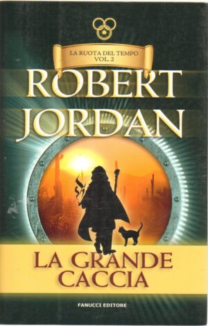 La grande caccia. La ruota del tempo vol. 2 di Jordan, Robert ed. Fanucci