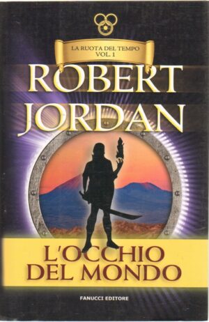 L'occhio del mondo. La ruota del tempo vol. 1 di Jordan, Robert ed. Fanucci