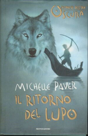 Il ritorno del lupo - Cronache dell'era oscura (vol. 2) di Paver, Michelle ed. Mondadori