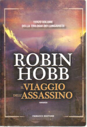 Il viaggio dell'assassino. Trilogia dei Lungavista vol. 3 di Hobb, Robin ed. Fanucci