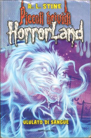 Piccoli Brividi Horrorland n. 13: Ululato di sangue di Stine, Robert L. ed. Mondadori