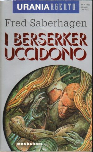 I Berserker uccidono di Fred Saberhagen - Urania Argento n. 6 ed. Mondadori