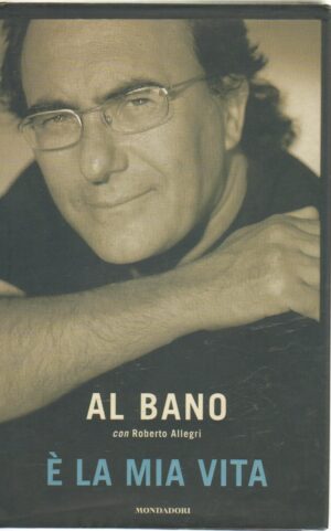 E' la mia vita di Al Bano con Roberto Allegri ed. Mondadori