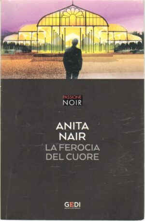 La ferocia del cuore di Nair, Anita ed. GEDI