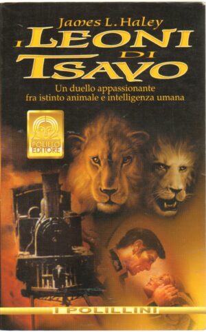 I leoni di Tsavo di Haley, James L. 1° ed. 2000 Polillo