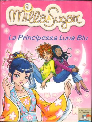 Milla & Sugar n. 7: La principessa Luna Blu ed. Piemme
