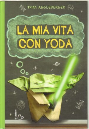 La mia vita con Yoda di Angleberger, Tom ed. Il Castoro