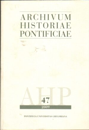 ARCHIVUM HISTORIAE PONTIFICIAE 47/2009 ed. Pontificia Universitas Gregoriana