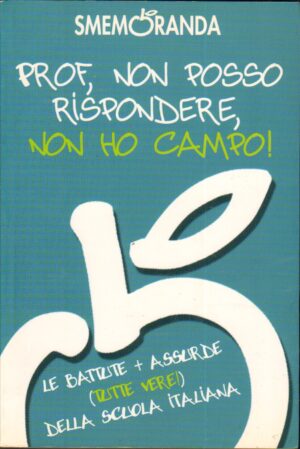 Prof, non posso rispondere, non ho campo! di Smemoranda Brothers and Sisters ed. Kowalski