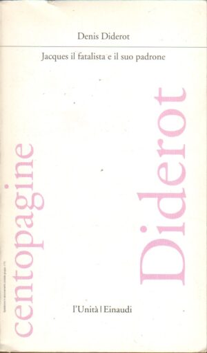 Jacques il fatalista e il suo padrone di DIDEROT DENIS ed. Einaudi per L’unita’