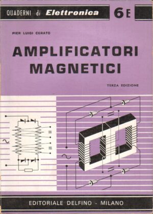 Amplificatori Magnetici di Pier Luigi Cerato - Quaderni di Elettronica ed. Delfino