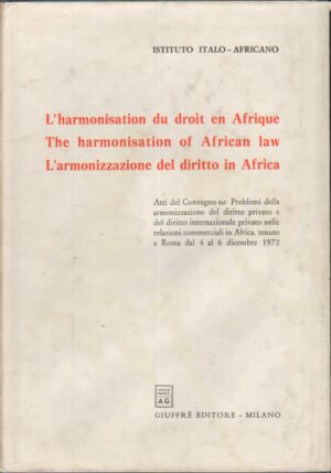 L'armonizzazione del diritto in Africa. L'harmonisation du droit en Afrique. The harmonisation of African law ed. Giuffre'
