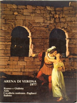 ARENA DI VERONA 1977: Romeo e Giulietta, Aida, Cavalleria Rusticana, Pagliacci, Balletto di AA.VV. ed. Ente Lirico Arena di Verona