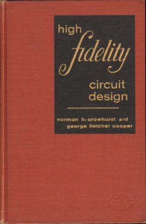High Fidelity Circuit Design di N. H. Crowhurst e G. Flatcher Cooper - Libro in Inglese ed. Gernsback Library