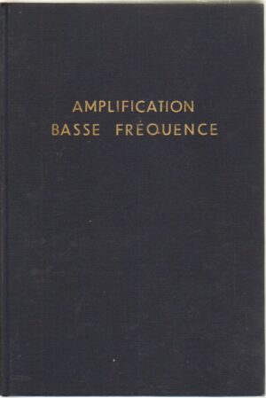 Amplification Basse Frequence di N. A. J. Voorhoeve  – Libro in Francese ed. Bibliotheque Technique Philips