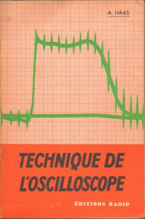 Technique de l'oscilloscope di A. Haas - Libro in Francese ed. 1972 Editions Radio