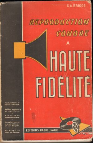 Reproduction Sonore a Haute Fidelite di G. A. Briggs - Libro in Francese ed. 1955 Societe des Editions Radio