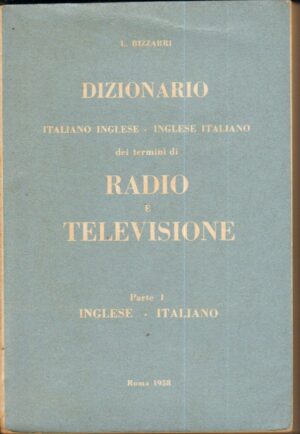 Dizionario Inglese - Italiano dei termini di Radio e Televisione Parte 1 di L. Bizzarri ed. 1958 Stamperia Romana