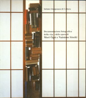Documentazione fotografica della vita e delle opere di Mori Ogai e Natsume Soseki di Iwakura Tomotada ed. Carte Segrete