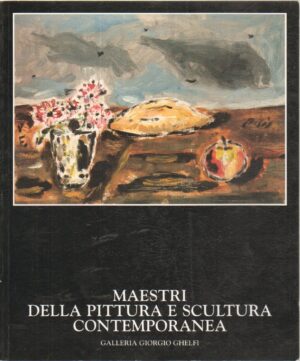 Maestri della Pittura e Scultura Contemporanea. Catalogo n. 46 ed. Galleria Giorgio Ghelfi