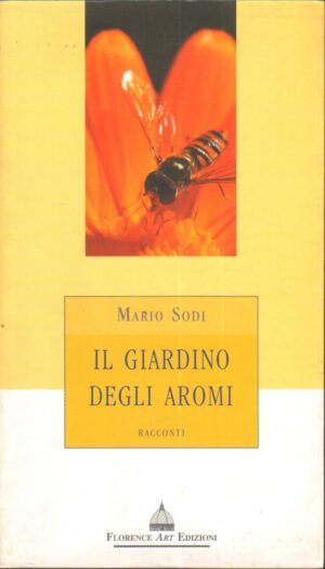 Il giardino degli aromi di Sodi, Mario ed. Florence Art Edizioni