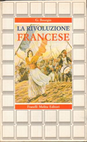 LA RIVOLUZIONE FRANCESE di G. Bourgin ed. Fratelli Melita Editori